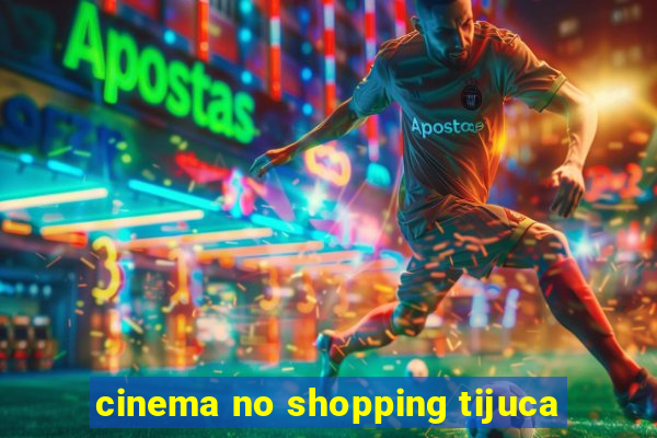 cinema no shopping tijuca